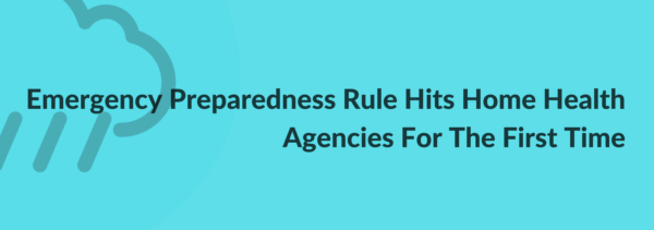 Emergency Preparedness Rule Hits Home Health Agencies For The First Time E1504635188417
