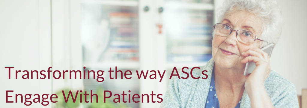 Transforming The Way Ascs Engage With Patients E1513957596810