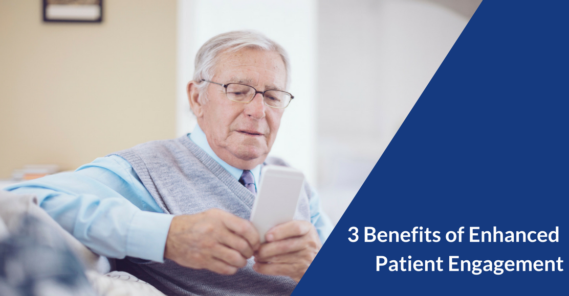 3 Benefits of Enhanced Home Health Patient Engagement