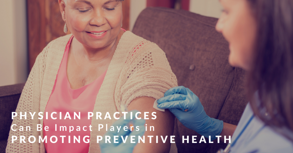 Physician practices have an opportunity to play a larger role in promoting preventive health.