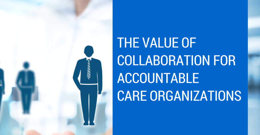The Value of Collaboration for ACOs