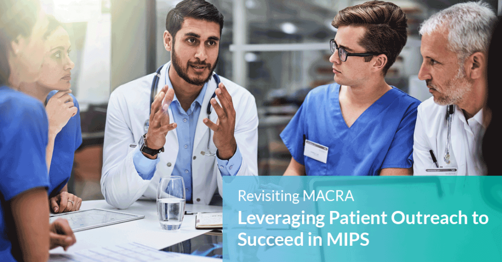 Revisiting MACRA: Leveraging Patient Outreach to Succeed in MIPS