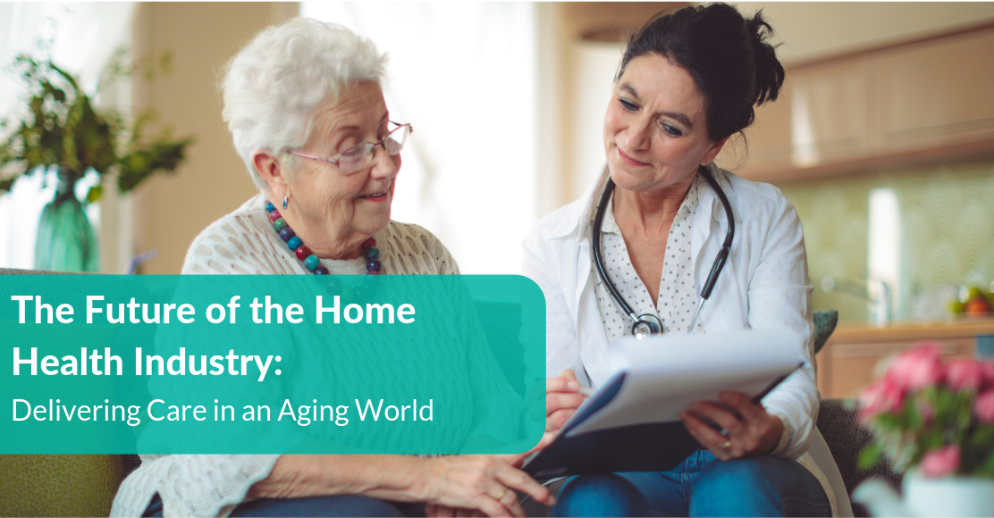 The Future of the Home Health Industry: Delivering Care in an Aging