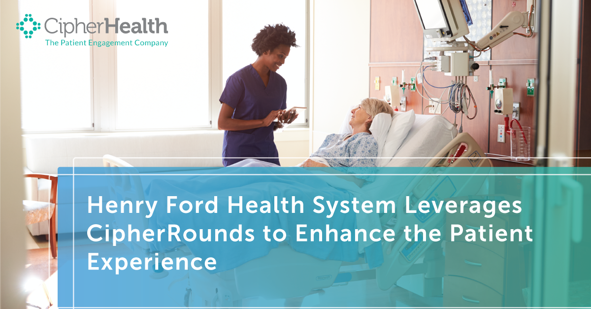 Henry-Ford-Utilizes-CipherRounds-to-Improve-the-Patient-Experience