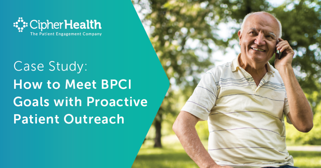 How to Meet BPCI Goals with Proactive Patient Outreach