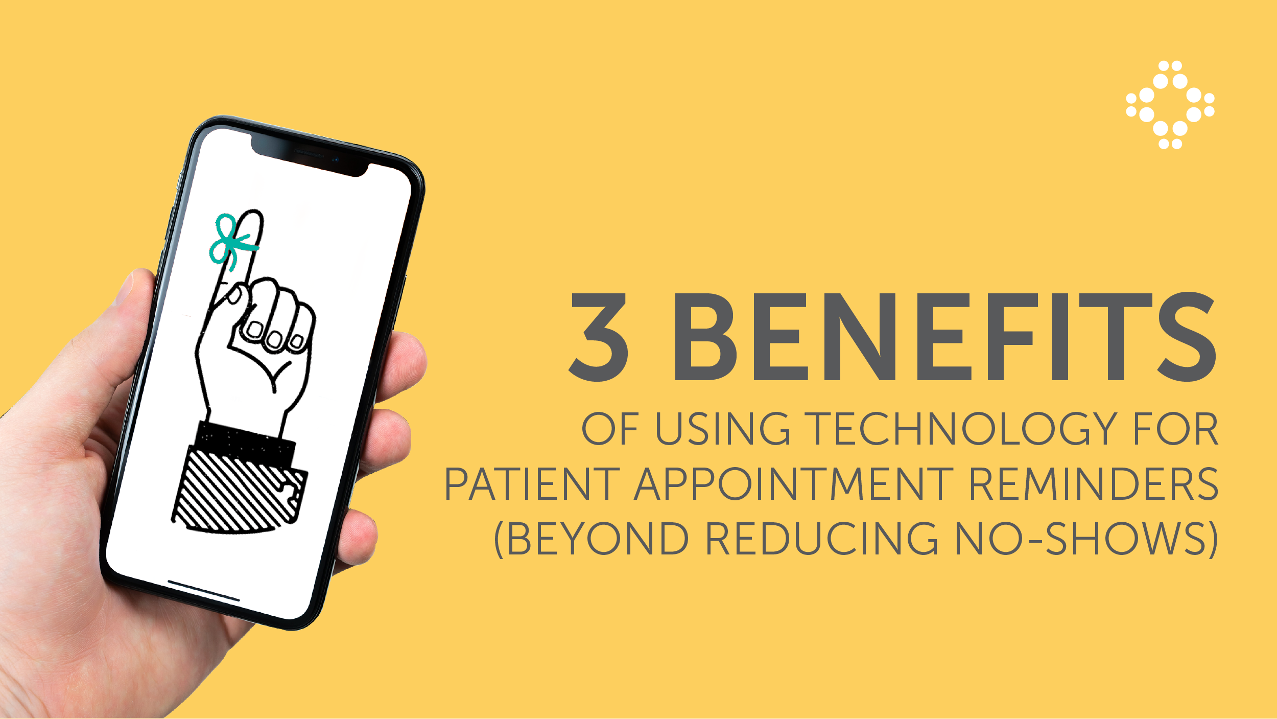 3 Benefits of Using Technology for Patient Appointment Reminders Beyond Reducing No-Shows