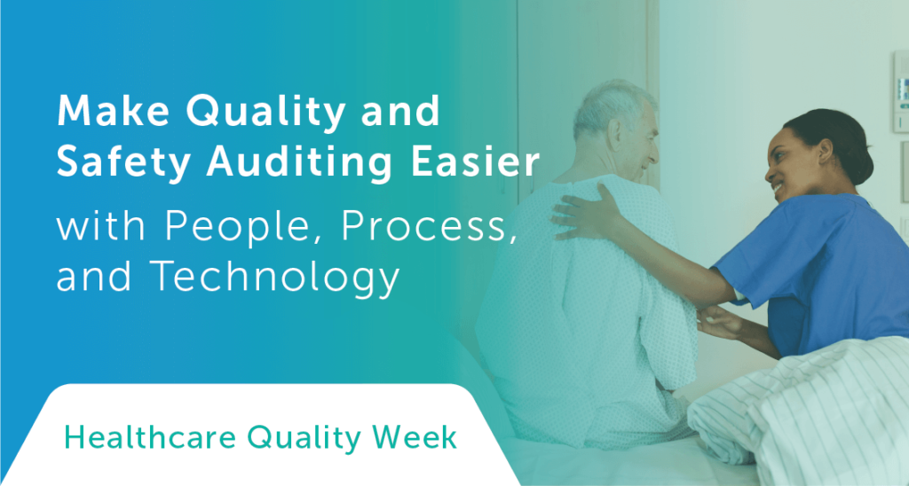 Make Quality and Safety Auditing Easier with People, Process, and Technology