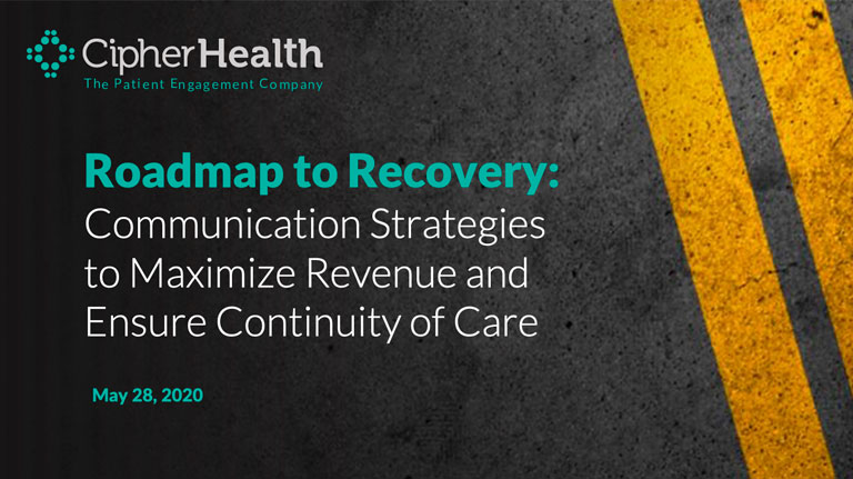 Res Web Roadmap To Recovery Communication Strategies To Maximize Revenue And Ensure Continuity Of Care