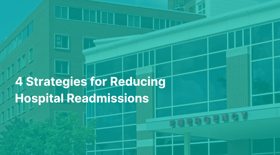 4 Strategies For Reducing Hospital Readmissions Blog Image