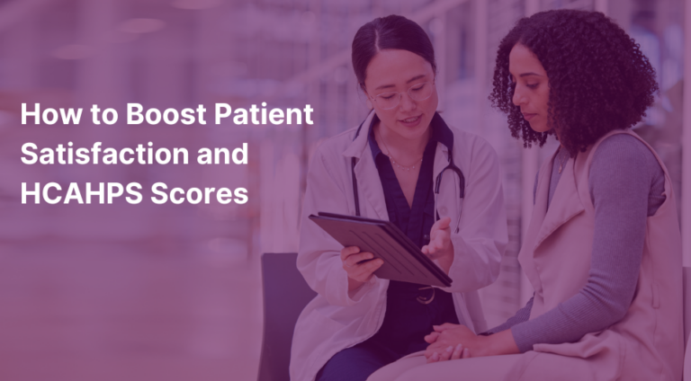 How To Boost Patient Satisfaction And Hcaphs Scores Blog