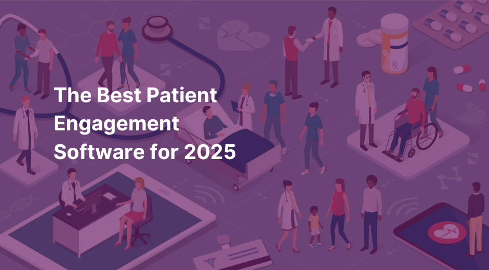 The Best Patient Engagement Software For 2025