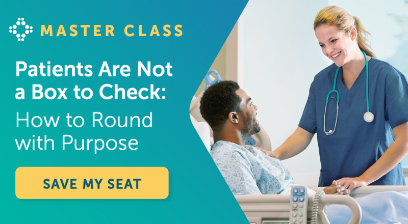 Round with Purpose to Deliver Meaningful Patient Engagement Outcomes