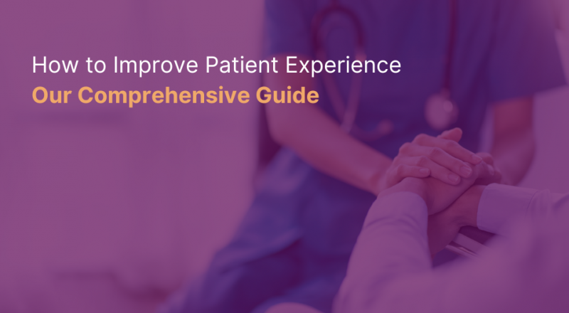 How To Improve Patient Experience Our Comprehensive Guide Blog