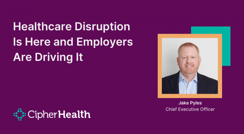 Industry Voices Healthcare Disruption Is Here And Employers Are Driving It